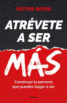 Atrvete a Ser Ms: Construye La Persona Que Puedes Llegar a Ser / Wage es, Mo Re zu sein. Erschaffe die Person, die du werden kannst - Atrvete a Ser Ms: Construye La Persona Que Puedes Llegar a Ser / Dare to Be Mo Re. Create the Person You Can Become