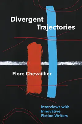 Divergierende Flugbahnen: Interviews mit innovativen Belletristik-Autoren - Divergent Trajectories: Interviews with Innovative Fiction Writers