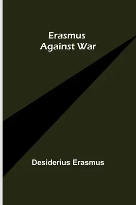 Erasmus gegen den Krieg - Erasmus Against War