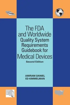 Der Leitfaden der FDA und der weltweiten Qualitätssystemanforderungen für Medizinprodukte - The FDA and Worldwide Quality System Requirements Guidebook for Medical Devices