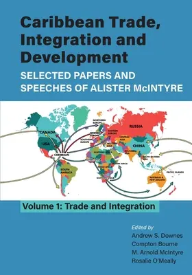 Karibischer Handel, Integration und Entwicklung - Ausgewählte Papiere und Reden von Alister McIntyre (Band 1): Handel und Integration - Caribbean Trade, Integration and Development - Selected Papers and Speeches of Alister McIntyre (Vol. 1): Trade and Integration