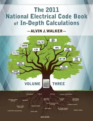 Das 2011 National Electrical Code Buch mit detaillierten Berechnungen - Band 3 - The 2011 National Electrical Code Book of In-Depth Calculations - Volume 3