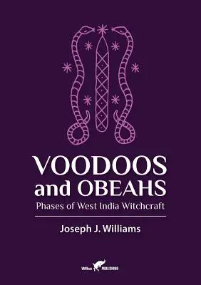 Voodoos und Obeahs: Phasen der westindischen Hexenkunst - Voodoos and Obeahs: Phases of West India Witchcraft