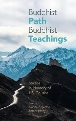 Buddhistischer Weg, buddhistische Lehren: Studien in Erinnerung an L.S. Cousins - Buddhist Path, Buddhist Teachings: Studies in Memory of L.S. Cousins