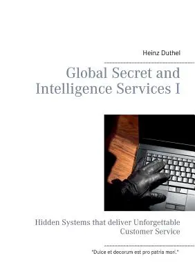 Globale Geheim- und Nachrichtendienste I: Verborgene Systeme für einen unvergesslichen Kundenservice - Global Secret and Intelligence Services I: Hidden Systems that deliver Unforgettable Customer Service