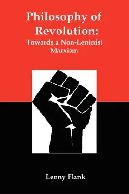 Philosophie der Revolution: Auf dem Weg zu einem nicht-leninistischen Marxismus - Philosophy of Revolution: Towards a Non-Leninist Marxism