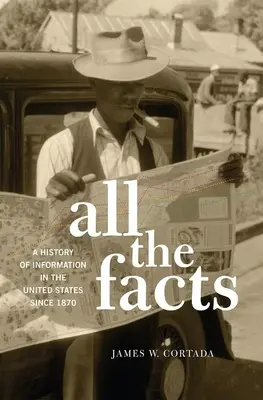 Alle Fakten: Eine Geschichte der Information in den Vereinigten Staaten seit 1870 - All the Facts: A History of Information in the United States Since 1870