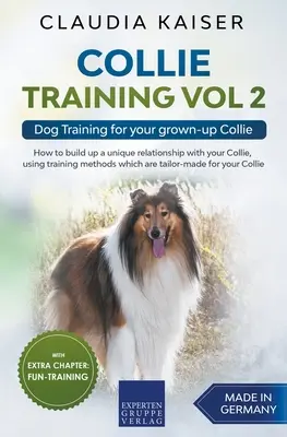 Collie-Training Vol. 2: Hundetraining für Ihren erwachsenen Collie - Collie Training Vol 2: Dog Training for Your Grown-up Collie