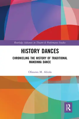 Geschichte tanzt: Eine Chronik der Geschichte des traditionellen Mandinka-Tanzes - History Dances: Chronicling the History of Traditional Mandinka Dance