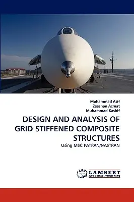 Entwurf und Analyse von gitterversteiften Verbundkonstruktionen - Design and Analysis of Grid Stiffened Composite Structures