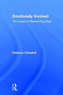 Gefühlsmäßig involviert: Die Auswirkungen der Erforschung von Vergewaltigung - Emotionally Involved: The Impact of Researching Rape