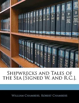 Schiffswracks und Geschichten aus dem Meer [Signiert W. und R.C.]. - Shipwrecks and Tales of the Sea [Signed W. and R.C.].