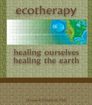 Ökotherapie: Uns selbst heilen, die Erde heilen - Ecotherapy: Healing Ourselves, Healing the Earth