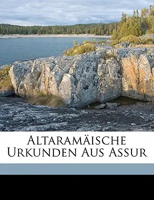 Altaramische Urkunden Aus Assur