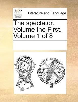 Der Spectator. Band der Ersten. Band 1 von 8 - The Spectator. Volume the First. Volume 1 of 8