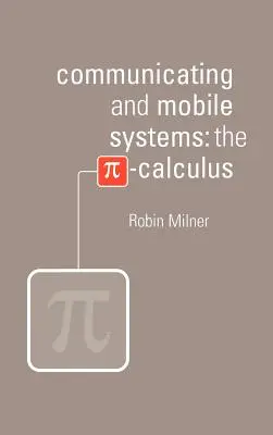 Kommunizierende und mobile Systeme: Der Pi-Rechner - Communicating and Mobile Systems: The Pi Calculus