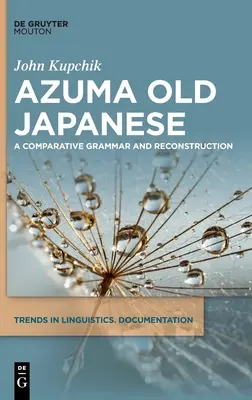 Azuma Altjapanisch: Eine vergleichende Grammatik und Rekonstruktion - Azuma Old Japanese: A Comparative Grammar and Reconstruction