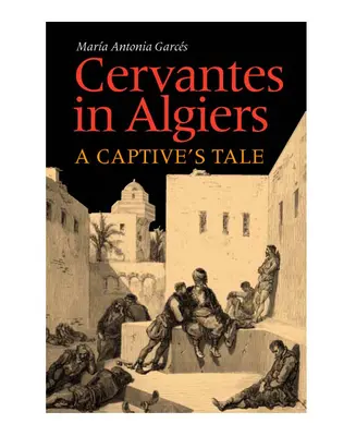 Cervantes in Algier: Das Märchen eines Gefangenen - Cervantes in Algiers: A Captive's Tale