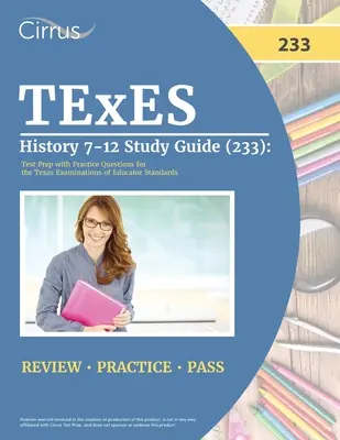 TExES Studienhandbuch Geschichte 7-12 (233): Testvorbereitung mit Übungsfragen für die Texas Examinations of Educator Standards - TExES History 7-12 Study Guide (233): Test Prep with Practice Questions for the Texas Examinations of Educator Standards