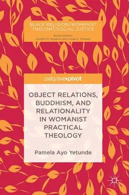 Objektbeziehungen, Buddhismus und Relationalität in der praktischen Theologie der Frauen - Object Relations, Buddhism, and Relationality in Womanist Practical Theology