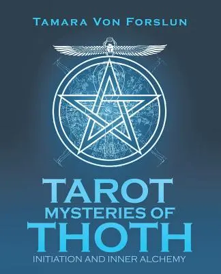 Die Tarot-Mysterien von Thoth: Einweihung und innere Alchemie - Tarot Mysteries of Thoth: Initiation and Inner Alchemy