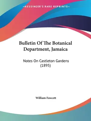 Bulletin der Botanischen Abteilung, Jamaika: Anmerkungen zu den Castleton-Gärten (1895) - Bulletin Of The Botanical Department, Jamaica: Notes On Castleton Gardens (1895)