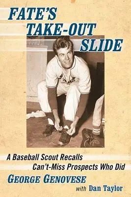 Die Rutsche des Schicksals: Ein Baseball-Scout erinnert sich an aussichtsreiche Kandidaten, die es geschafft haben - Fate's Take-Out Slide: A Baseball Scout Recalls Can't-Miss Prospects Who Did