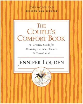 Das Trostbuch für Paare: Ein kreativer Leitfaden zur Erneuerung von Leidenschaft, Vergnügen und Bindung - The Couple's Comfort Book: A Creative Guide for Renewing Passion, Pleasure & Commitment
