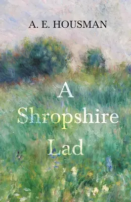 A Shropshire Lad: Mit einem Kapitel aus vierundzwanzig Porträts von William Rothenstein - A Shropshire Lad: With a Chapter from Twenty-Four Portraits by William Rothenstein