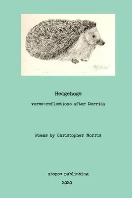 Igel: Gedichtbetrachtungen nach Derrida - Hedgehogs: verse-reflections after Derrida