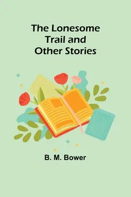 Der einsame Pfad und andere Geschichten - The Lonesome Trail and Other Stories