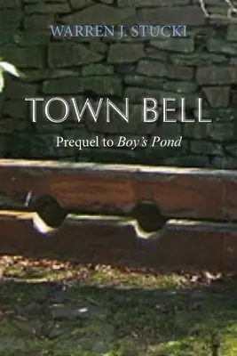 Stadtglocke: Ein Roman, Vorgeschichte zu Boy's Pond - Town Bell: A Novel, Prequel to Boy's Pond
