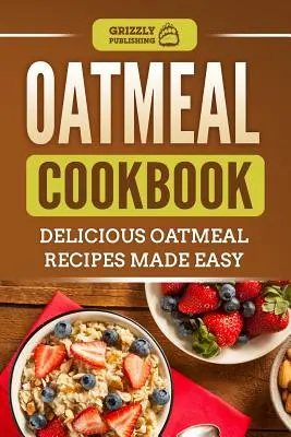 Haferflocken-Kochbuch: Leckere Haferflockenrezepte leicht gemacht - Oatmeal Cookbook: Delicious Oatmeal Recipes Made Easy
