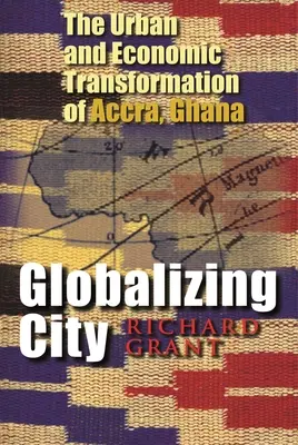 Die globalisierte Stadt: Die urbane und wirtschaftliche Transformation von Accra, Ghana - Globalizing City: The Urban and Economic Transformation of Accra, Ghana