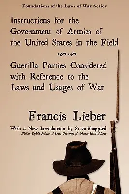 Instructions for the Government of Armies of the United States in the Field (Anweisungen für die Regierung der Armeen der Vereinigten Staaten im Feld) - Instructions for the Government of Armies of the United States in the Field