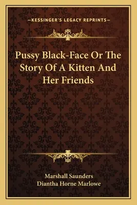 Pussy Black-Face oder Die Geschichte von einem Kätzchen und ihren Freunden - Pussy Black-Face Or The Story Of A Kitten And Her Friends