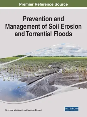 Vorbeugung und Management von Bodenerosion und sintflutartigen Überschwemmungen - Prevention and Management of Soil Erosion and Torrential Floods