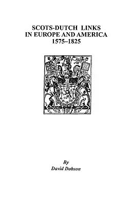 Schotten-Niederländische Verbindungen in Europa und Amerika, 1575-1825 - Scots-Dutch Links in Europe and America, 1575-1825