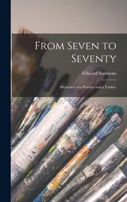 Von sieben bis siebzig; Memoiren eines Malers und eines Yankees - From Seven to Seventy; Memoires of a Painter and a Yankee