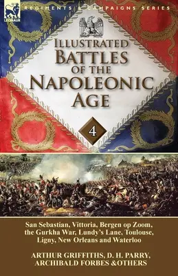 Illustrierte Schlachten des napoleonischen Zeitalters - Band 4: San Sebastian, Vittoria, die Pyrenäen, Bergen op Zoom, der Gurkha-Krieg, Lundy's Lane, Toulouse, Lig - Illustrated Battles of the Napoleonic Age-Volume 4: San Sebastian, Vittoria, the Pyrenees, Bergen op Zoom, the Gurkha War, Lundy's Lane, Toulouse, Lig