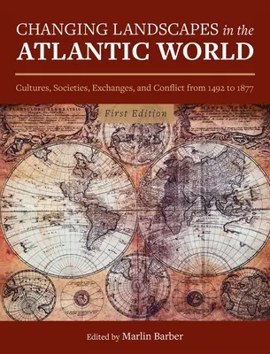 Landschaften im Wandel in der atlantischen Welt: Kulturen, Gesellschaften, Austausch und Konflikte von 1492 bis 1877 - Changing Landscapes in the Atlantic World: Cultures, Societies, Exchanges, and Conflict from 1492 to 1877