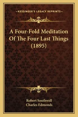 Eine vierfache Meditation über die vier letzten Dinge (1895) - A Four-Fold Meditation Of The Four Last Things (1895)