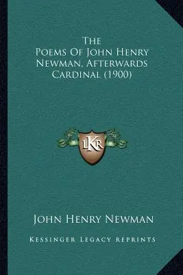 Die Gedichte von John Henry Newman, später Kardinal (1900) - The Poems Of John Henry Newman, Afterwards Cardinal (1900)