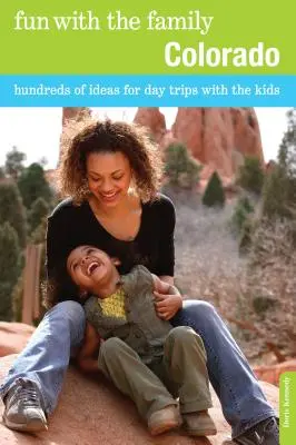 Spaß mit der Familie Colorado: Hunderte von Ideen für Tagesausflüge mit den Kindern - Fun with the Family Colorado: Hundreds Of Ideas For Day Trips With The Kids