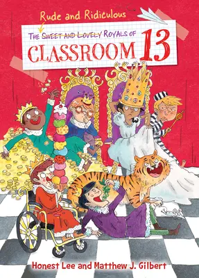 Die ungehobelten und lächerlichen Royals von Klassenzimmer 13 - The Rude and Ridiculous Royals of Classroom 13