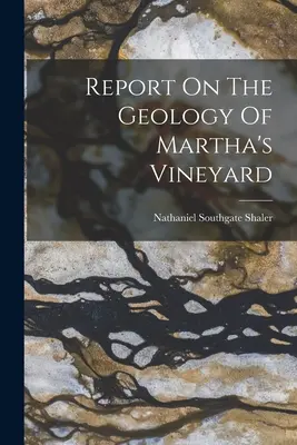 Bericht über die Geologie von Martha's Vineyard - Report On The Geology Of Martha's Vineyard
