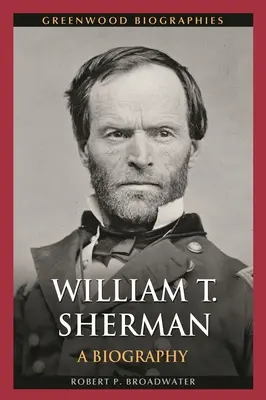 William T. Sherman: Eine Biographie - William T. Sherman: A Biography