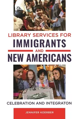 Bibliotheksdienste für Einwanderer und Neu-Amerikaner: Feiern und Integration - Library Services for Immigrants and New Americans: Celebration and Integration