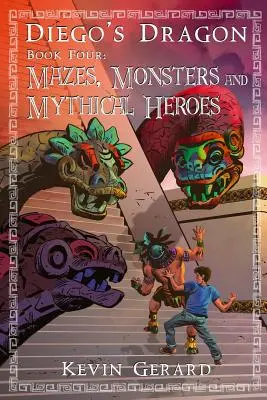 Diegos Drache, Buch 4: Irrgärten, Ungeheuer und mythische Helden - Diego's Dragon, Book Four: Mazes, Monsters, and Mythical Heroes