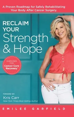 Gewinnen Sie Ihre Kraft und Hoffnung zurück: Übungen für die Krebsnachsorge - Reclaim Your Strength and Hope: Exercises for Cancer Core Recovery
